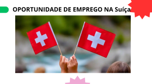 Oportunidades Na Suíça Para Quem Fala Português: Diversas Vagas Abertas!