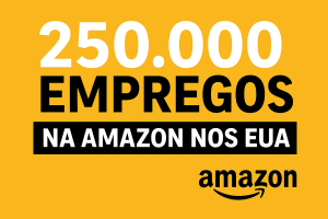 Amazon Anuncia 250 Mil Novas Vagas nos EUA: Uma Oportunidade Dourada para 2025!