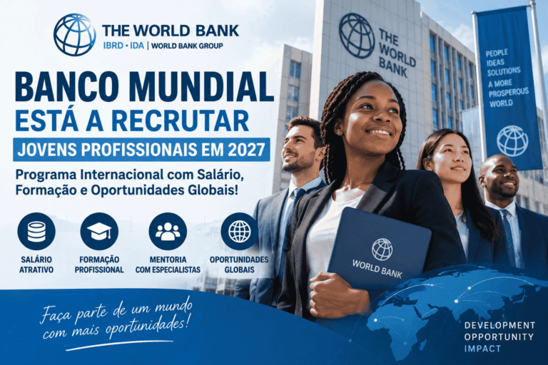 Banco Mundial está a Recrutar Jovens Profissionais em 2027: Programa Internacional com Salário, Formação e Oportunidades Globais!